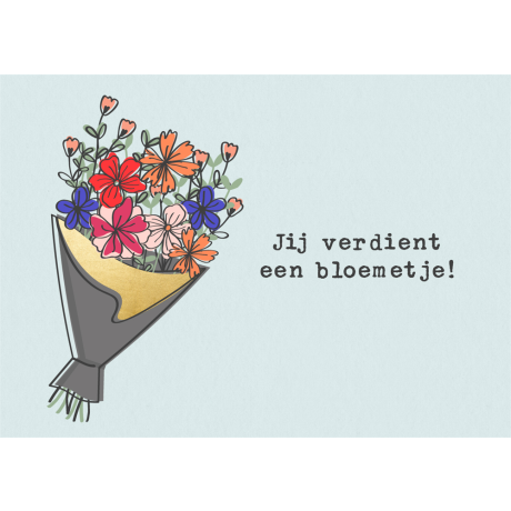 Bloemen wenskaart jij verdient een bloemetje
